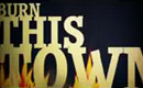Tea Break: Burn This Town