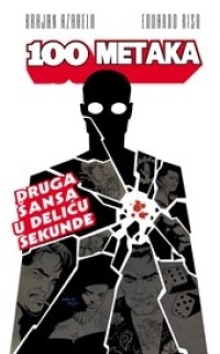 100 METAKA: DRUGA ŠANSA U DELIĆU SEKUNDE – Brian Azzarello i Eduardo Risso 