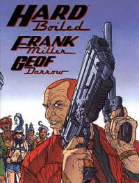 HARD BOILED – Frank Miller i Geof Darrow